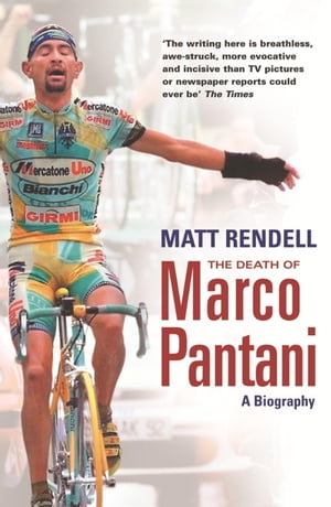 The Death of Marco Pantani A Biography