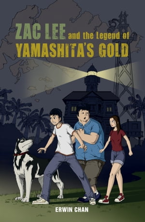 Zac Lee and the Legend of Yamashita's Gold【電子書籍】[ Erwin Chan ]