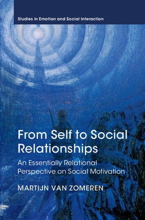From Self to Social Relationships An Essentially Relational Perspective on Social Motivation