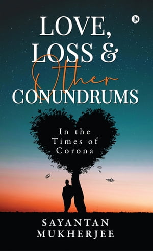 Love, Loss & Other Conundrums