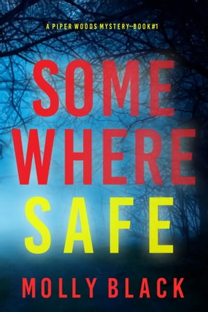 Somewhere Safe (A Piper Woods FBI Suspense ThrillerーBook One)