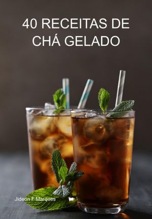 40 Receitas De Chá Gelado