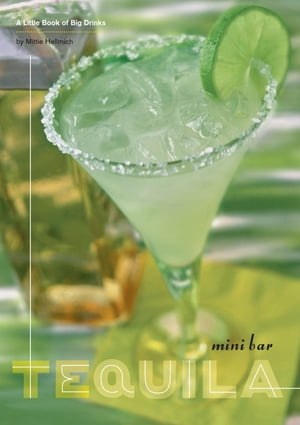 Mini Bar: Tequila A Little Book of Big Drinks【