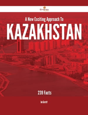 A New- Exciting Approach To Kazakhstan - 239 Facts