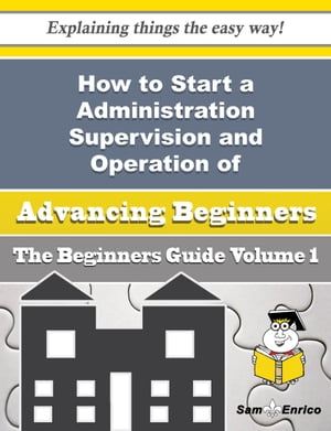 How to Start a Administration Supervision and Operation of Engineering, and other Non-combat Forces How to Start a Administration Supervision and Operation of Engineering, and other Non-combat Forces【電子書籍】[ Elanor Gilley ]