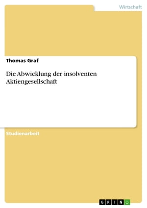 Die Abwicklung der insolventen Aktiengesellschaft