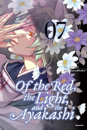 Of the Red, the Light, and the Ayakashi, Vol. 7【電子書籍】[ HaccaWorks* ]