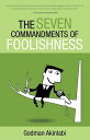 ŷKoboŻҽҥȥ㤨The Seven Commandments of FoolishnessŻҽҡ[ Godman Akinlabi ]פβǤʤ374ߤˤʤޤ