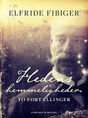 Hedens hemmeligheder. To fort?llinger【電子書籍】[ Elfride Fibiger ]