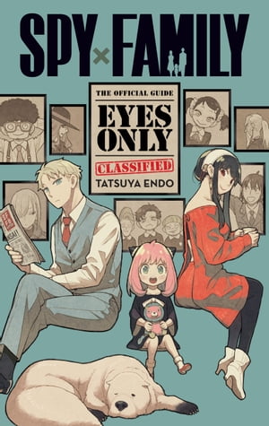 Spy x Family: The Official GuideEyes OnlyŻҽҡ[ Tatsuya Endo ]