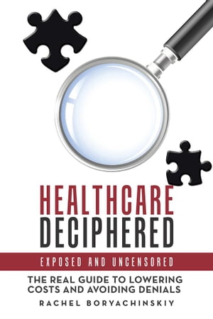 Healthcare Deciphered Exposed and Uncensored