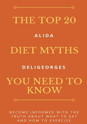 The Top 20 Diet Myths You Need To Know