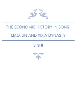 The Economic History in Song, Liao, Jin and Xixia Dynasty