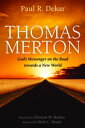Thomas Merton: God’s Messenger on the Road towards a New World【電子書籍】[ Paul R. De...
