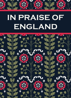In Praise of England Inspirational Quotes and Poems From William Shakespeare to William Blake【電子書籍】[ Paul Harper ]