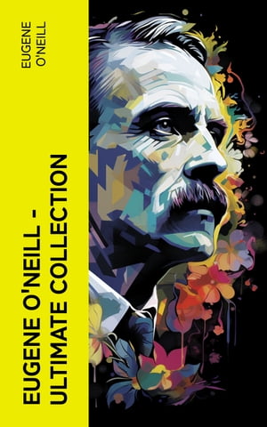 Eugene O'Neill ? Ultimate Collection The Complet