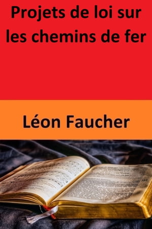 Projets de loi sur les chemins de ferŻҽҡ[ L?on Faucher ]