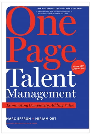 One Page Talent Management, with a New Introduction Eliminating Complexity, Adding Value【電子書籍】 Marc Effron