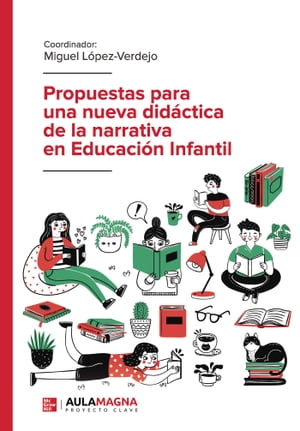 Propuestas para una nueva did?ctica de la narrativa en Educaci?n Infantil【電子書籍】[ Miguel L?pez-Verdejo ]