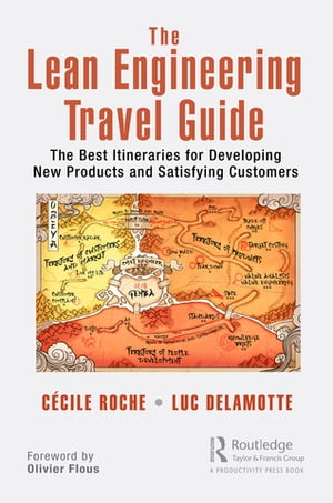 The Lean Engineering Travel Guide The Best Itineraries for Developing New Products and Satisfying Customers