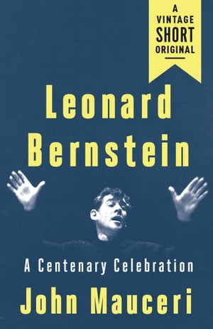 Leonard Bernstein A Centenary Celebration