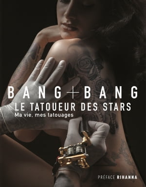 Bang Bang : Ma vie, mes tatouages