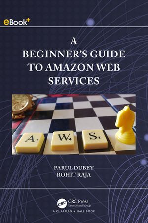 A Beginners Guide to Amazon Web Services【電子書籍】[ Parul Dubey ]