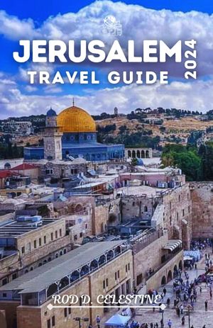 Jerusalem Travel Guide 2024
