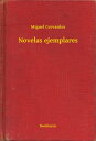 Novelas ejemplares【電子書籍】[ Miguel Cervantes ]