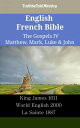 English French Bible - The Gospels IV - Matthew, Mark, Luke John King James 1611 - World English 2000 - La Sainte 1887【電子書籍】 TruthBeTold Ministry