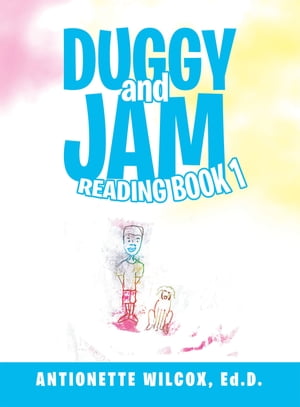 ŷKoboŻҽҥȥ㤨Duggy and Jam Reading Book 1Żҽҡ[ Antionette Wilcox Ed.D. ]פβǤʤ552ߤˤʤޤ