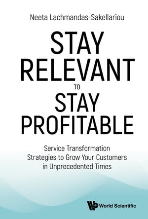 Stay Relevant to Stay Profitable Service Transformation Strategies to Grow Your Customers in Unprecedented Times