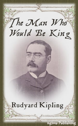 The Man Who Would Be King (Illustrated + Audiobook Download Link + Active TOC)【電子書籍】[ Rudyard Kipling ]
