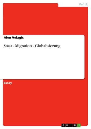 Staat - Migration - Globalisierung Migration - GlobalisierungŻҽҡ[ Alen Velagic ]