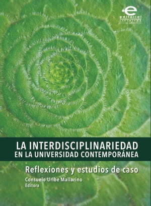 La interdisciplinariedad en la universidad contempor?nea Reflexiones y estudios de casoŻҽҡ[ Mallarino Consuelo Uribe ]