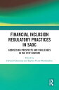 Financial Inclusion Regulatory Practices in SADC Addressing Prospects and Challe...