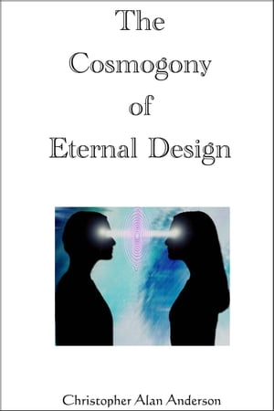 The Cosmogony of Eternal Design