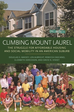 Climbing Mount Laurel The Struggle for Affordable Housing and Social Mobility in an American Suburb【電子書籍】[ Len Albright ]