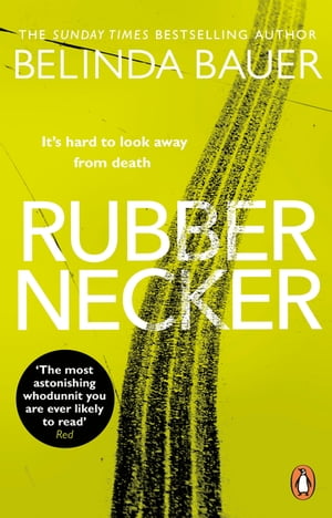 Rubbernecker The astonishing crime novel from the Sunday Times bestselling authorŻҽҡ[ Belinda Bauer ]