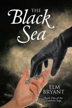The Black Sea Book One of the Dunham SagaŻҽҡ[ Elm Bryant ]