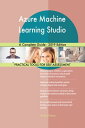 Azure Machine Learning Studio A Complete Guide - 2019 Edition【電子書籍】 Gerardus Blokdyk