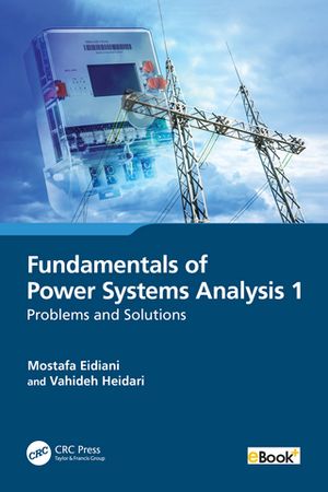 Fundamentals of Power Systems Analysis 1 Problems and Solutions【電子書籍】[ Mostafa Eidiani ]