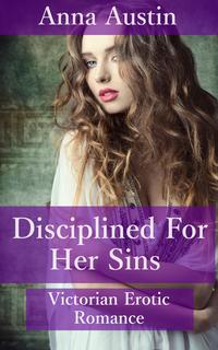 Disciplined For Her Sins (Book 1 of "Disciplined For Her Sins")