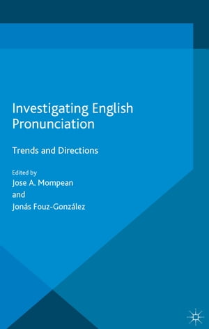 Investigating English Pronunciation Trends and Directions【電子書籍】