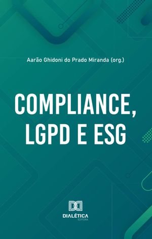 Compliance, LGPD e ESG【電子書籍】[ Aar?o Ghidoni do Prado Miranda ]