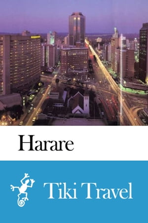 Harare (Zimbabwe) Travel Guide - Tiki Travel【電子書籍】[ Tiki Travel ]