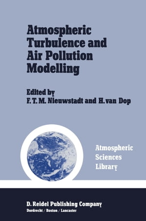 Atmospheric Turbulence and Air Pollution Modelling A Course held in The Hague, 21?25 September, 1981Żҽҡ