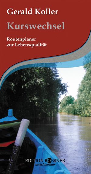 Kurswechsel: Routenplaner zur Lebensqualit?tŻҽҡ[ Gerald Koller ]