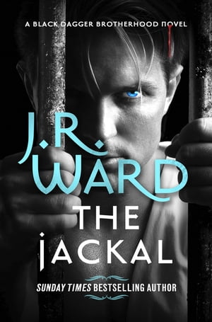 The Jackal The dark and sexy spin-off series from the beloved Black Dagger Brotherhood【電子書籍】 J. R. Ward