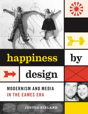 ŷKoboŻҽҥȥ㤨Happiness by Design Modernism and Media in the Eames EraŻҽҡ[ Justus Nieland ]פβǤʤ4,268ߤˤʤޤ